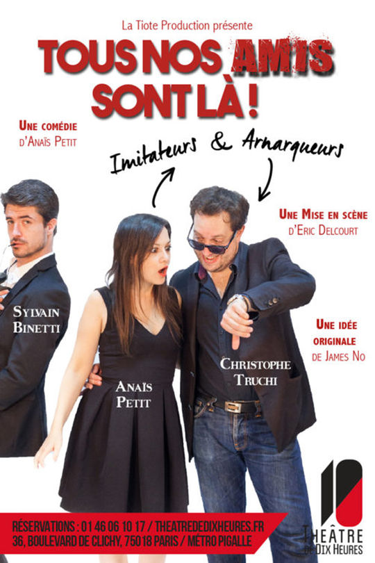 Tous nos amis sont là ! Théâtre Weclap